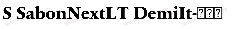 S SabonNextLT DemiIt字体转换 S SabonNextLT DemiIt字体转换